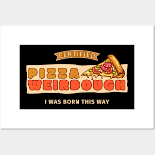 Certified Pizza Weirdough Posters and Art